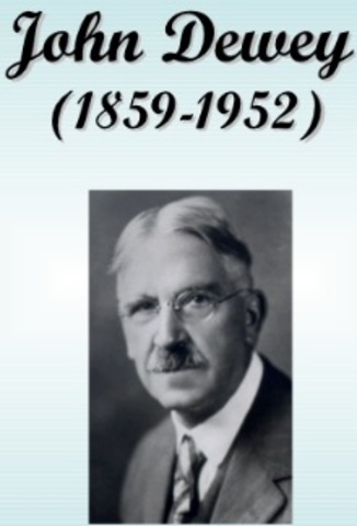 John Dewey 1859 - 1952