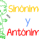 Sinónimos y antónimos