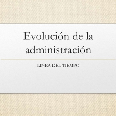 Timeline: LINEA DE TIEMPO DE LA ADMINISTRACION