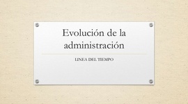 Timeline: LINEA DE TIEMPO DE LA ADMINISTRACION
