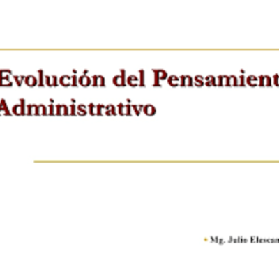 Timeline: EVOLUCION DEL PENSAMIENTO ADMINISTRATIVO