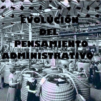 Timeline: Evolución del Pensamiento Administrativo