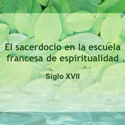 Timeline: Escuela de espiritualidad francesa en el siglo XVII