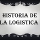 Historia de la logstica 1 728