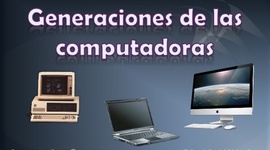 Timeline: Generaciones de las computadoras.