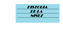 Timeline: HISTORIA DE LA NIÑEZ