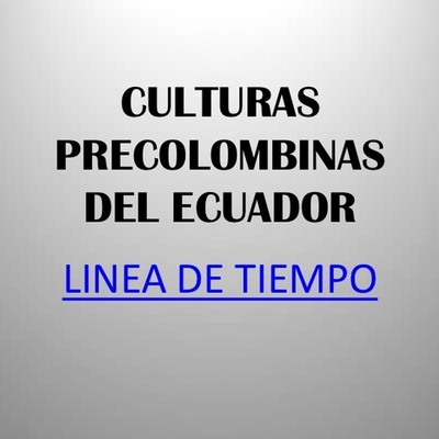 Timeline: Culturas del Ecuador (Arte aborigen)