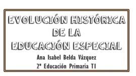 Timeline: Evolución histórica de la Educación Especial