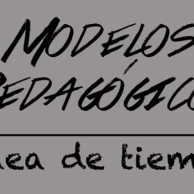 Timeline: EVOLUCIÓN DE LOS MODELOS PEDAGOJICOS