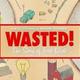 Wasted!