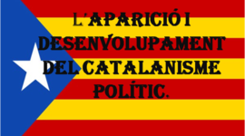 Timeline: L’aparició i desenvolupament del catalanisme polític.