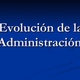 Evolucin de la administracion 1 728