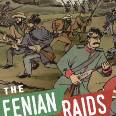 Timeline: The Fenian Invasions of Canada and the American Response: An Examination of events from 1850-1871