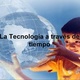 La tecnologa a travs del tiempo 1 728