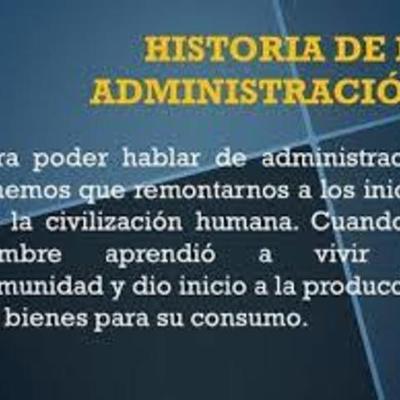 Timeline: HISTOTIA DE LA ADMINISTRACION