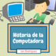 Historia de la computadora para ninos