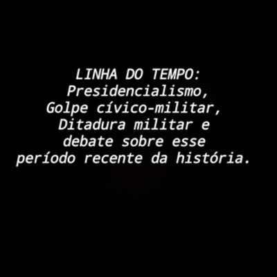 Timeline: Linha do Tempo: Golpe cívico-militar e Ditadura militar