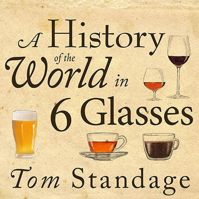 Timeline: History of the World In Six Glasses By Lilly Sargent
