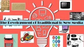 Timeline: THE DEVELOPMENT OF TRADITIONAL TO NEW MEDIA