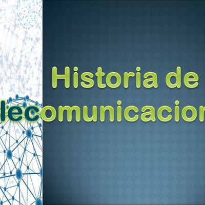 Timeline: Evolución Histórica De Las Telecomunicaciones
