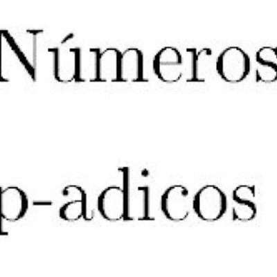 Timeline: Un poco de historia de los números p-ádicos