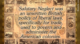 Timeline: Salutary Neglect is avoiding strict enforcement of parliamentary laws meant to keep British colonies obedient to England.