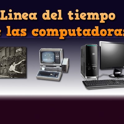 Timeline: HISTORIA DE LOS COMPUTADORES