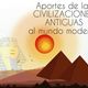 Aportes de las civilizaciones antiguas al mundo moderno