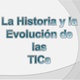 Historia y evolución de las tic