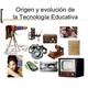 Evolución de la tecnologia educativa