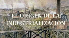 Timeline: El origen de la industrialización