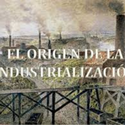 Timeline: El origen de la industrialización