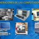 Generaciones de las computadoras