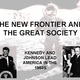 The new frontier and the great society  kennedy and johnson lead america in the 1960s