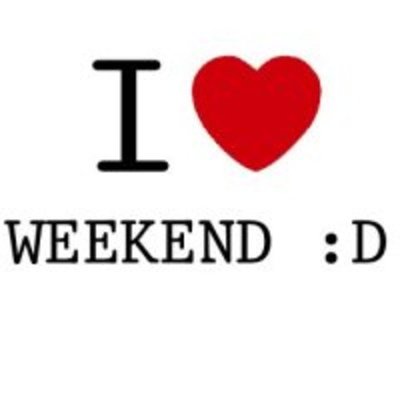Timeline: I love the weekends!