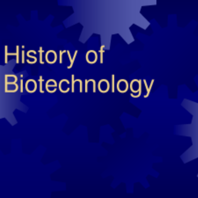 Timeline: History of Biotechnology