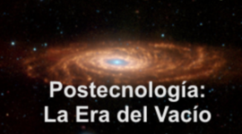 Timeline: Postecnología: hacia la Era del Vacío