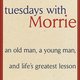 Tuesdays with morrie