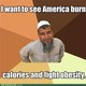 Internet memes i want to see america burn