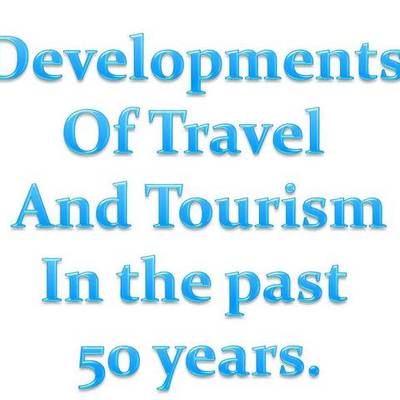 Timeline: Travel and Tourism Developments (Past 50 Years)