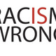 Racism wrong 1va7gqc