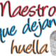 Maestros que dejan huella