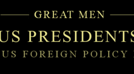 Timeline: US Foreign Policy I: Great Men - US Presidents
