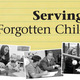 Serving the forgotten children