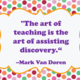Art of teaching quote 1