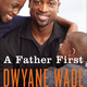 Dwyane wade a father first