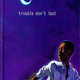 Trouble don't last