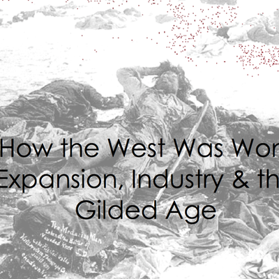 Timeline: how the west was won:expansion,industry&the Gilded Age