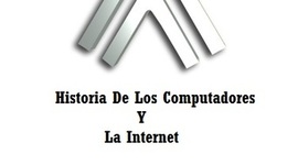 Timeline: Historia De Los Computadores Y La Internet