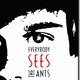 Everybody sees the ants